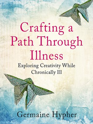 cover image of Crafting a Path Through Illness